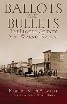 portada Ballots and Bullets: The Bloody County Seat Wars of Kansas 