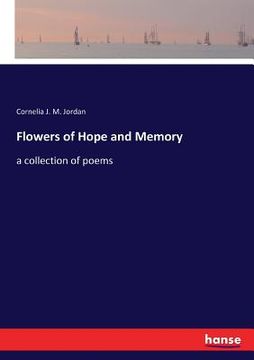 portada Flowers of Hope and Memory: a collection of poems (in English)