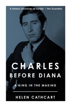 portada Charles Before Diana: A King in the Making (in English)