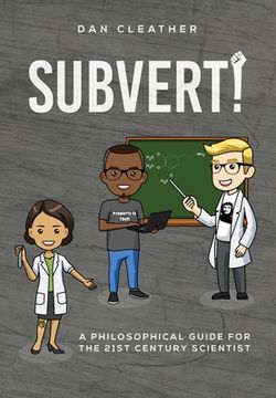 portada Subvert! A Philosophical Guide for the 21St Century Scientist (en Inglés)