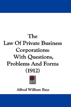 portada the law of private business corporations: with questions, problems and forms (1912)