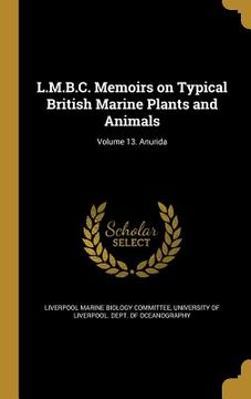 portada L.M.B.C. Memoirs on Typical British Marine Plants and Animals; Volume 13. Anurida (in English)
