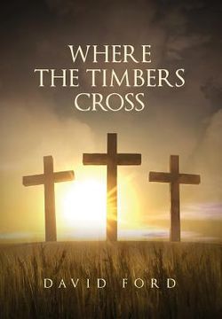 portada Where the Timbers Cross (en Inglés)