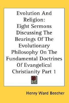 portada evolution and religion: eight sermons discussing the bearings of the evolutionary philosophy on the fundamental doctrines of evangelical chris (en Inglés)