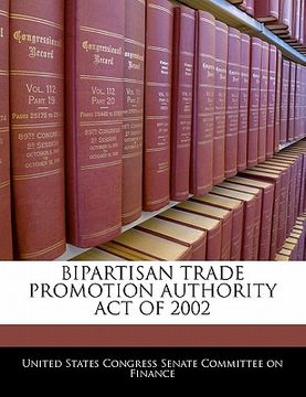 portada bipartisan trade promotion authority act of 2002 (en Inglés)