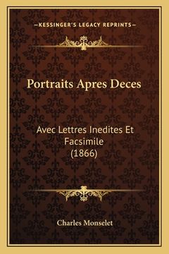 portada Portraits Apres Deces: Avec Lettres Inedites Et Facsimile (1866) (en Francés)