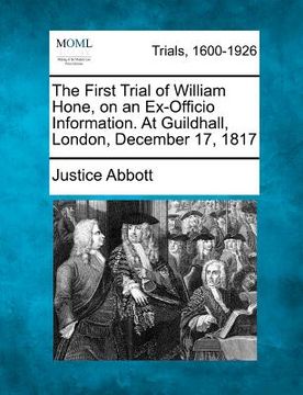 portada the first trial of william hone, on an ex-officio information. at guildhall, london, december 17, 1817 (en Inglés)