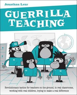 portada Guerrilla Teaching: Revolutionary Tactics for Teachers on the Ground, in Real Classrooms, Working with Real Children, Trying to Make a Rea (en Inglés)
