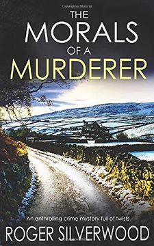 portada The Morals of a Murderer an Enthralling Crime Mystery Full of Twists: 4 (Yorkshire Murder Mysteries) (in English)
