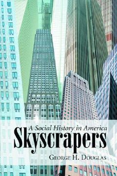 portada skyscrapers: a social history of the very tall building in america (in English)