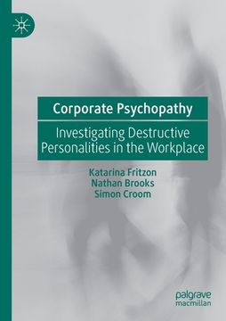 portada Corporate Psychopathy: Investigating Destructive Personalities in the Workplace (en Inglés)
