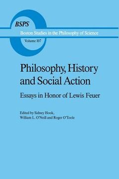 portada Philosophy, History and Social Action: Essays in Honor of Lewis Feuer with an Autobiographic Essay by Lewis Feuer