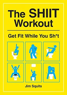 portada The Shiit Workout: Get fit While you Sh*T (en Inglés)