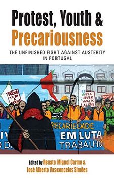 portada Protest, Youth and Precariousness: The Unfinished Fight Against Austerity in Portugal (Protest, Culture & Society) (in English)