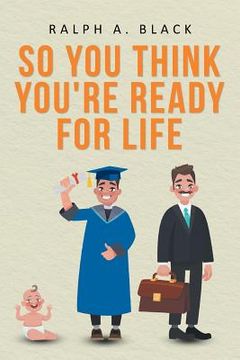 portada So You Think You're Ready for Life (in English)