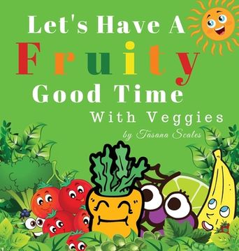 portada Let's Have A Fruity Good Time With Veggies (en Inglés)