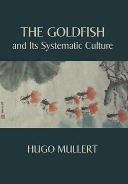 portada The Goldfish and Its Systematic Culture with a View to Profit (in English)