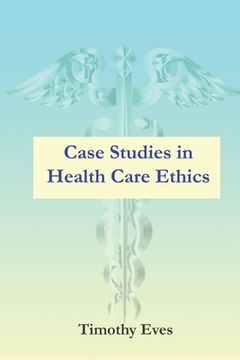 portada Case Studies in Health Care Ethics (en Inglés)