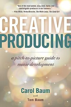 portada Creative Producing: A Pitch-To-Picture Guide to Movie Development 