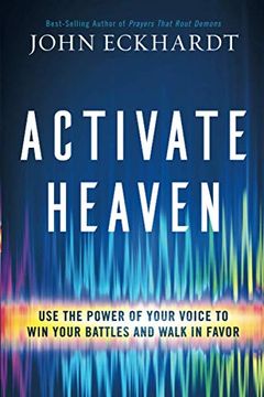 portada Activate Heaven: Use the Power of Your Voice to win Your Battles and Walk in Favor 