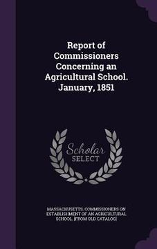 portada Report of Commissioners Concerning an Agricultural School. January, 1851