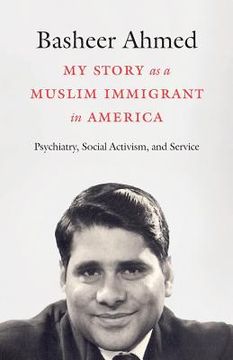 portada My Story as a Muslim Immigrant in America: Psychiatry, Social Activism, and Service (en Inglés)