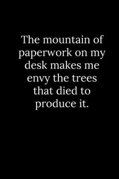 portada The mountain of paperwork on my desk makes me envy the trees that died to produce it.