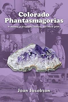 portada Colorado Phantasmagorias: A Mashup of Biography, Fantasy, and Travel Guide (en Inglés)