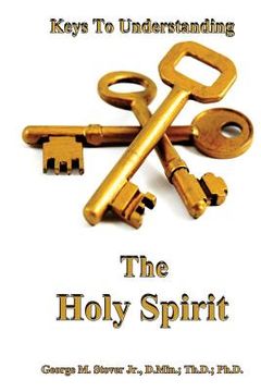 portada Keys To Understanding The Holy Spirit: Keys To Understanding The Holy Spirit (en Inglés)