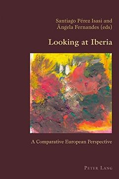 portada Looking at Iberia: A Comparative European Perspective (Hispanic Studies: Culture and Ideas)
