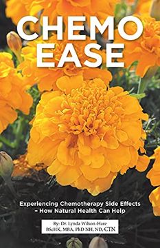 portada Chemo Ease: Experiencing Chemotherapy Side Effects - how Natural Health can Help (en Inglés)