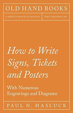 portada How to Write Signs, Tickets and Posters - With Numerous Engravings and Diagrams (en Inglés)