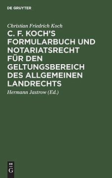 portada C. F. Koch's Formularbuch und Notariatsrecht für den Geltungsbereich des Allgemeinen Landrechts (en Alemán)