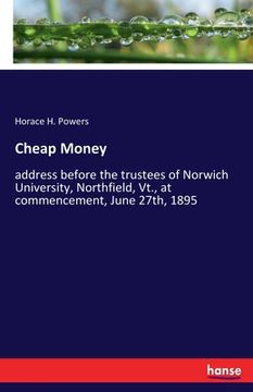 portada Cheap Money: address before the trustees of Norwich University, Northfield, Vt., at commencement, June 27th, 1895 (in English)