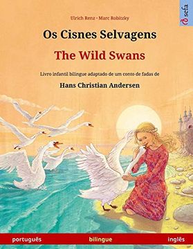 portada Os Cisnes Selvagens - the Wild Swans (Português - Inglês): Livro Infantil Bilingue Adaptado de um Conto de Fadas de Hans Christian Andersen (Sefa Livros Ilustrados em Duas Línguas) 