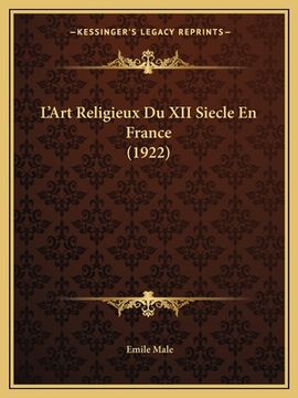 portada L'Art Religieux Du XII Siecle En France (1922) (en Francés)