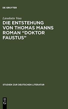 portada Die Entstehung von Thomas Manns Roman Doktor Faustus: Dargestellt Anhand von Unveröffentlichten Vorarbeiten 