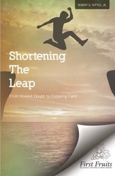 portada Shortening the Leap: From Honest Doubt to Enduring Faith