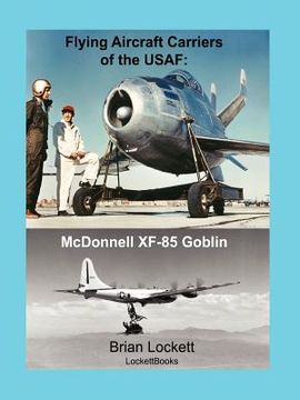 portada flying aircraft carriers of the usaf: mcdonnell xf-85 goblin