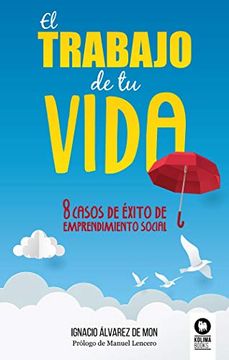 portada El Trabajo de tu Vida: 8 Casos de Éxito de Emprendimiento Social (Directivos y Líderes) (in Spanish)