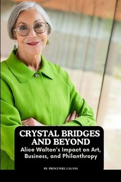 portada Crystal Bridges and Beyond: Alice Walton's Impact on Art, Business, and Philanthropy