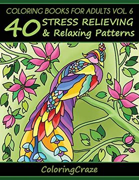 portada Coloring Books for Adults Volume 6: 40 Stress Relieving and Relaxing Patterns (Anti-Stress art Therapy Series) (en Inglés)