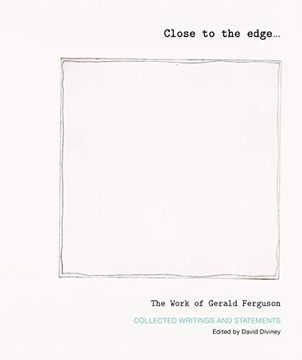 portada Close to the Edge... the Work of Gerald Ferguson: Collected Writings and Statements (en Inglés)