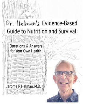 portada Dr. Helman's Evidence-Based Guide to Nutrition and Survival: Questions & Answers for Your Own Health (in English)