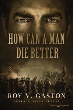 portada How Can a Man Die Better (en Inglés)