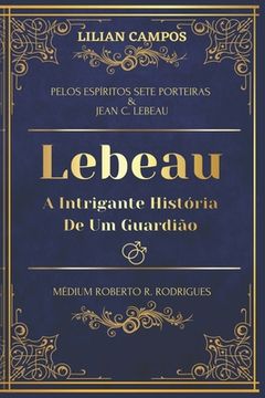portada Lebeau: A Intrigante História de um Guardião (en Portugués)