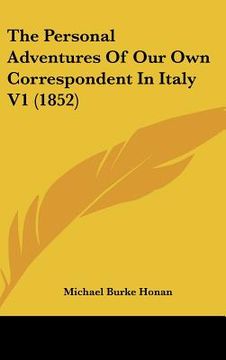 portada the personal adventures of our own correspondent in italy v1 (1852) (en Inglés)