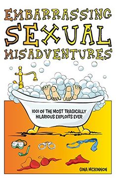 portada Embarrassing Sexual Misadventures: 1001 of the Most Tragically Hilarious Exploits Ever (en Inglés)