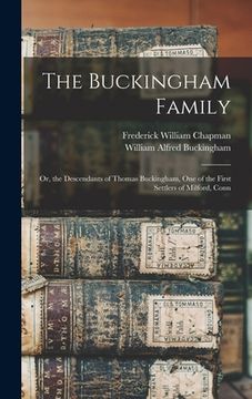 portada The Buckingham Family: Or, the Descendants of Thomas Buckingham, One of the First Settlers of Milford, Conn (in English)