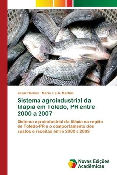 portada Sistema agroindustrial da tilápia em Toledo, PR entre 2000 a 2007 (en Portugués)